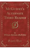 McGuffey's Alternate Third Reader (Classic Reprint)