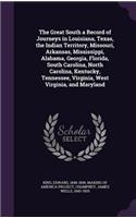 The Great South a Record of Journeys in Louisiana, Texas, the Indian Territory, Missouri, Arkansas, Mississippi, Alabama, Georgia, Florida, South Carolina, North Carolina, Kentucky, Tennessee, Virginia, West Virginia, and Maryland