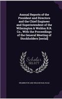 Annual Reports of the President and Directors and the Chief Engineer and Superintendent of the Wilmington & Weldon R.R. Co., with the Proceedings of the General Meeting of Stockholders [Serial]