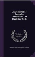 Jahresbericht / Deutsche Gesellschaft Der Stadt New York