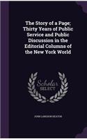 The Story of a Page; Thirty Years of Public Service and Public Discussion in the Editorial Columns of the New York World