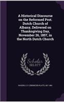 A Historical Discourse on the Reformed Prot. Dutch Church of Albany, Delivered on Thanksgiving Day, November 26, 1857, in the North Dutch Church