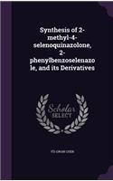 Synthesis of 2-methyl-4-selenoquinazolone, 2-phenylbenzoselenazole, and its Derivatives