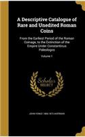 A Descriptive Catalogue of Rare and Unedited Roman Coins