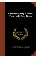 Popular History of France From the Earliest Times; Volume VI
