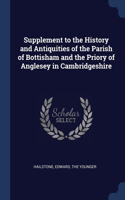 Supplement to the History and Antiquities of the Parish of Bottisham and the Priory of Anglesey in Cambridgeshire