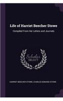 Life of Harriet Beecher Stowe: Compiled From Her Letters and Journals