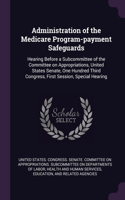 Administration of the Medicare Program-payment Safeguards: Hearing Before a Subcommittee of the Committee on Appropriations, United States Senate, One Hundred Third Congress, First Session, Special Hearing