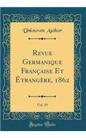 Revue Germanique FranÃ§aise Et Ã?trangÃ¨re, 1862, Vol. 19 (Classic Reprint)