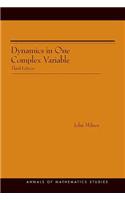 Dynamics in One Complex Variable. (AM-160): (AM-160)(160 Annals of Mathematics Studies)