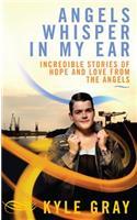 Angels Whisper in My Ear: Incredible Stories of Hope and Love from the Angels