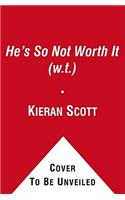 He's So Not Worth It