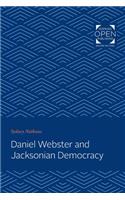 Daniel Webster and Jacksonian Democracy