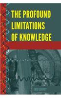 Profound Limitations of Knowledge