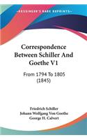 Correspondence Between Schiller And Goethe V1