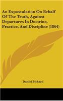 An Expostulation on Behalf of the Truth, Against Departures in Doctrine, Practice, and Discipline (1864)