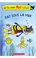 Je Lis Avec Pat Le Chat: Pat Sous La Mer