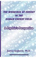 The Workings of Energy in the Human Energy Field