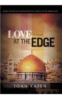 Love at the Edge: Based on True Accounts from the Conflict in the Middle East