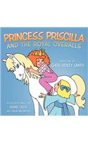 Princess Priscilla and the Royal Overalls
