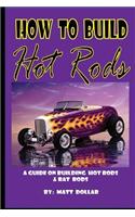 How to Build Hot Rods: A step by Step guide