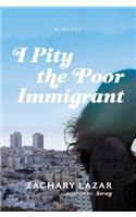 I Pity the Poor Immigrant
