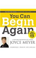 You Can Begin Again: No Matter What, It's Never Too Late