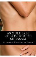 As mulheres que os homens se casam