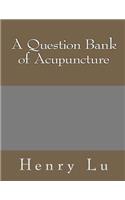 A Question Bank of Acupuncture