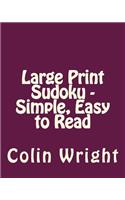 Large Print Sudoku - Simple, Easy to Read: Easy to Read, Large Grid Sudoku Puzzles