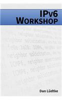 Ipv6-Workshop: Ipv6-Workshop: Eine Praktische Einfuhrung in Das Internet-Protokoll Der Zukunft
