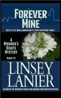 Forever Mine: Book III (a Miranda's Rights Mystery)