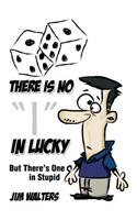 There Is No I in Lucky