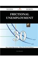 Frictional Unemployment 30 Success Secrets - 30 Most Asked Questions on Frictional Unemployment - What You Need to Know