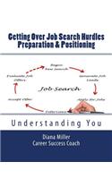 Getting Over Job Search Hurdles - Preparation & Positioning -: Understanding You(English)