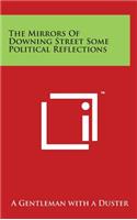 The Mirrors Of Downing Street Some Political Reflections