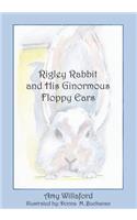 Rigley Rabbit and His Ginormous Floppy Ears