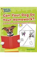 Can Your Dog Do Your Homework?: And Other Questions about Animals