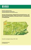 Arsenic Concentrations, Related Environmental Factors, and the Predicted Probability of Elevated Arsenic in Groundwater in Pennsylvania