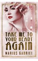 Take Me to Your Heart Again