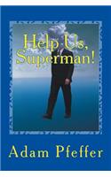 Help Us, Superman!