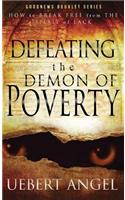 Defeating the Demon of Poverty: How to Break Free from the Spirit of Lack