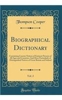 Biographical Dictionary, Vol. 2: Containing Concise Notices of Eminent Persons of All Ages and Countries: And More Particularly of Distinguished Natives of Great Britain and Ireland (Classic Reprint)