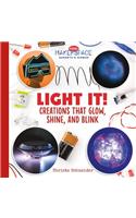 Light It! Creations That Glow, Shine, and Blink