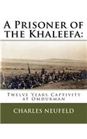 Prisoner of the Khaleefa: Twelve Years Captivity at Omdurman