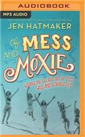Of Mess and Moxie