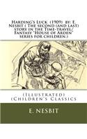 Harding's Luck (1909) by: E. Nesbit ( The second (and last) story in the Time-travel/Fantasy "House of Arden" series for children.): (Illustrated) (Children's Classics(English)