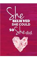 She Believed She Could So She Did - A Journal (Pink Heart Edition): Pink Heart