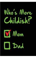 Who's More Childish? Mom Dad