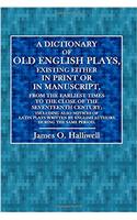 A Dictionary of Old English Plays: Existing Either in Print or in Manuscript, from the Earliest Times to the Close of the Seventeenth Century